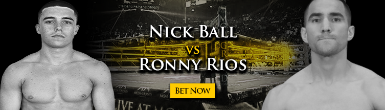 Nick Ball vs. Ronny Rios Boxing Betting